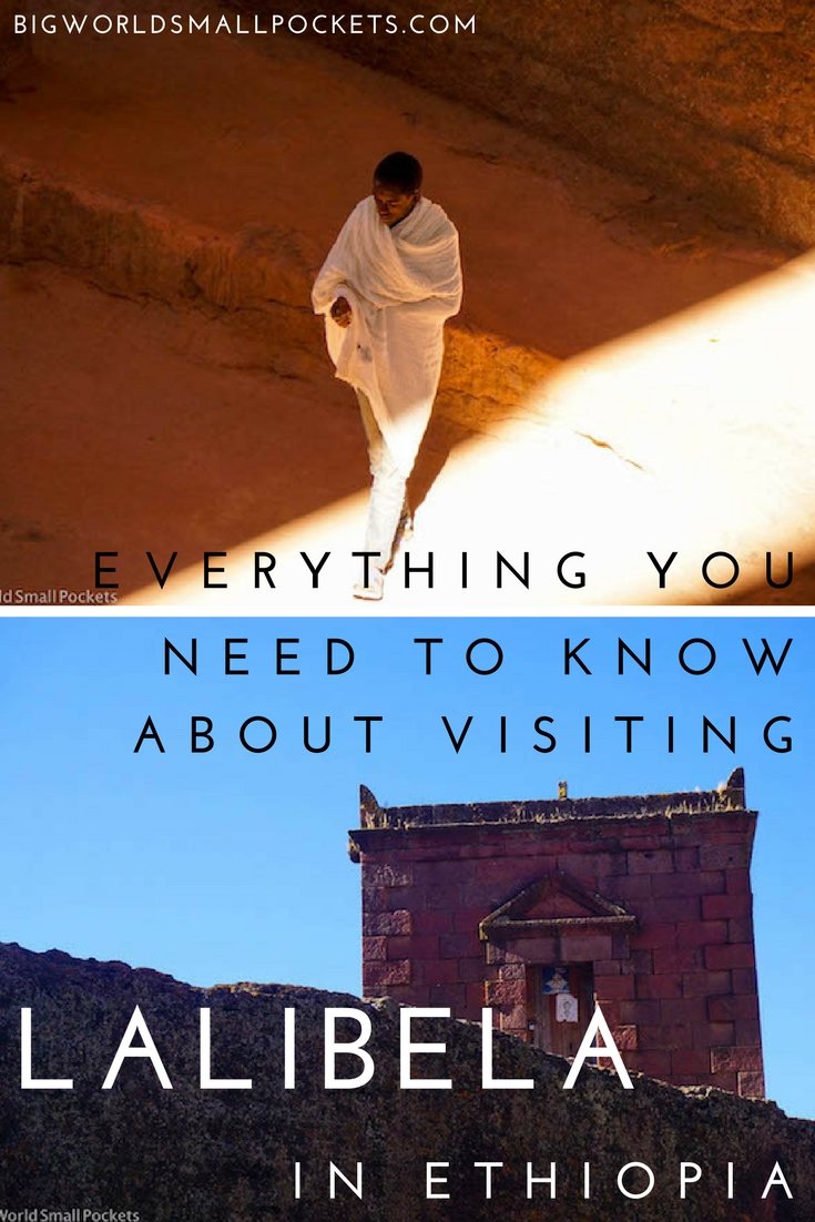 All You Need to Know About Visiting Lalibela in Ethiopia {Big World Small Pockets}