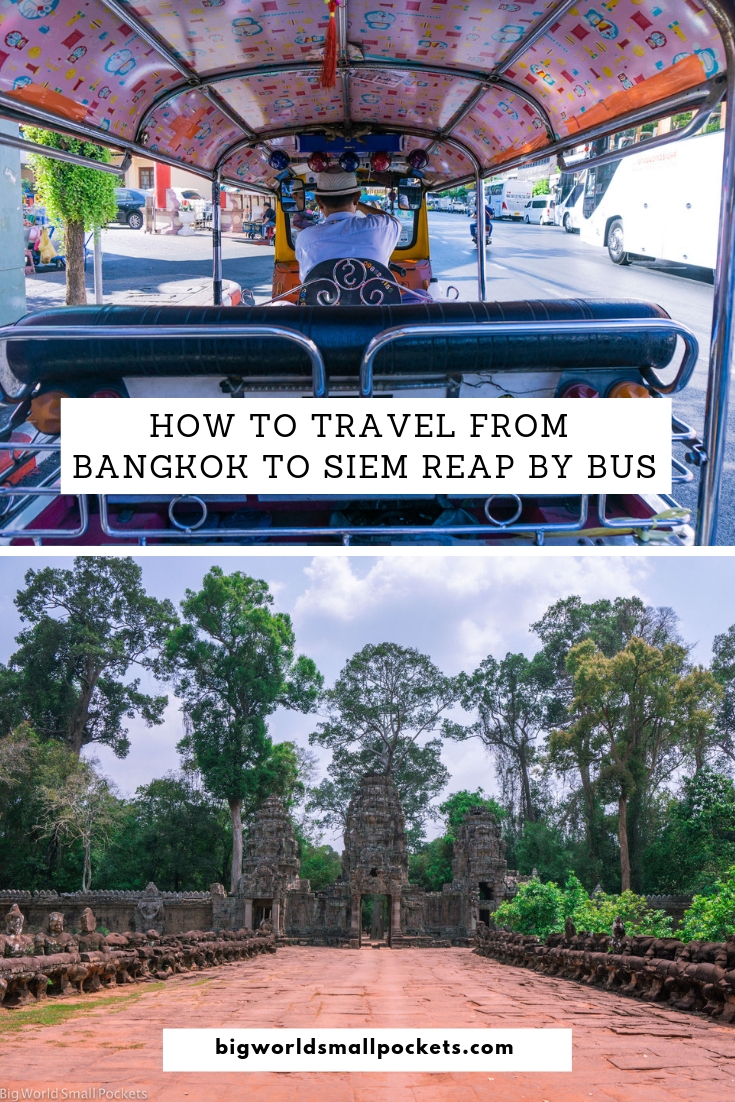 How to Travel from Bangkok to Siem Reap by Bus {Big World Small Pockets}