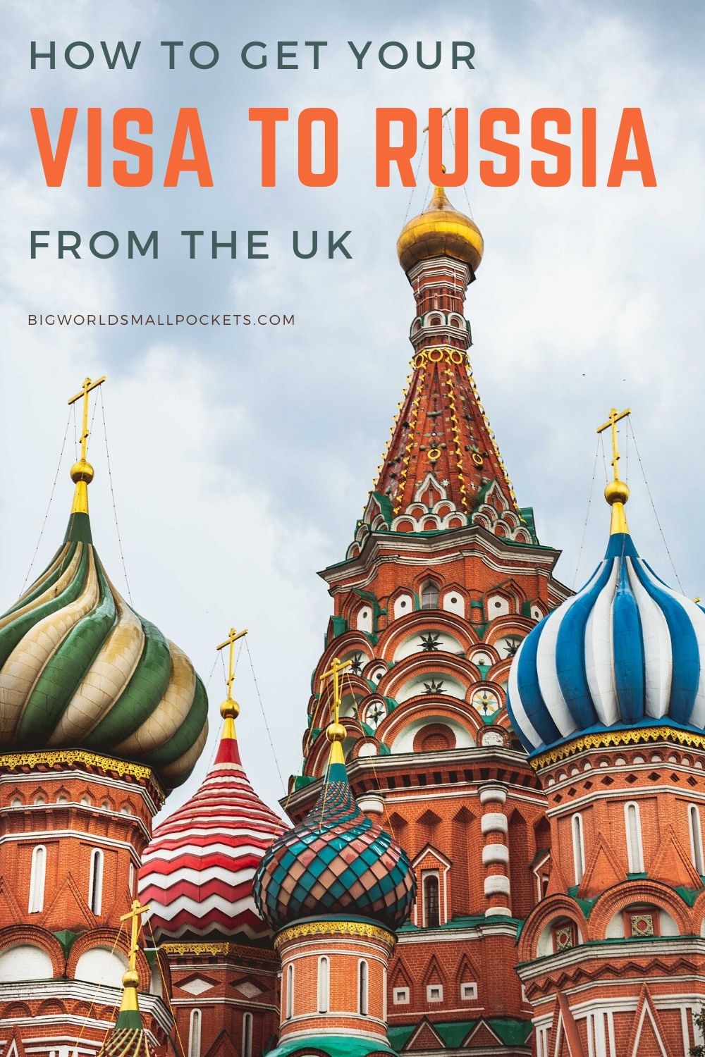 A Complete Guide to Getting Your Visa to Russia from the UK