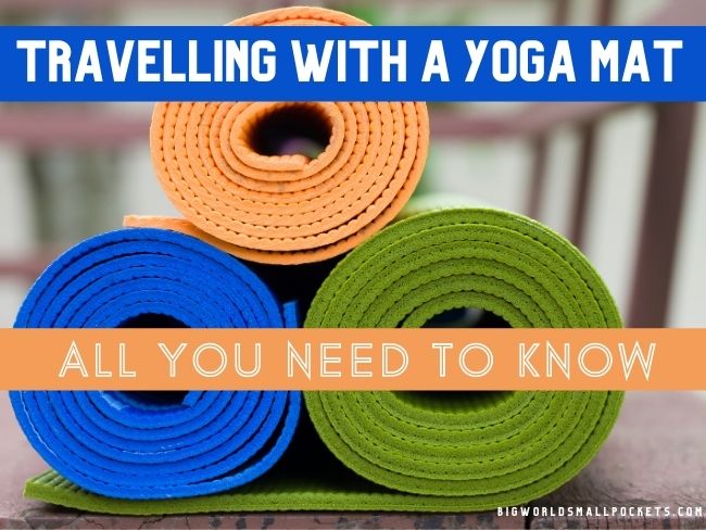 Travelling with a Yoga Mat: My Full Guide - Big World Small Pockets