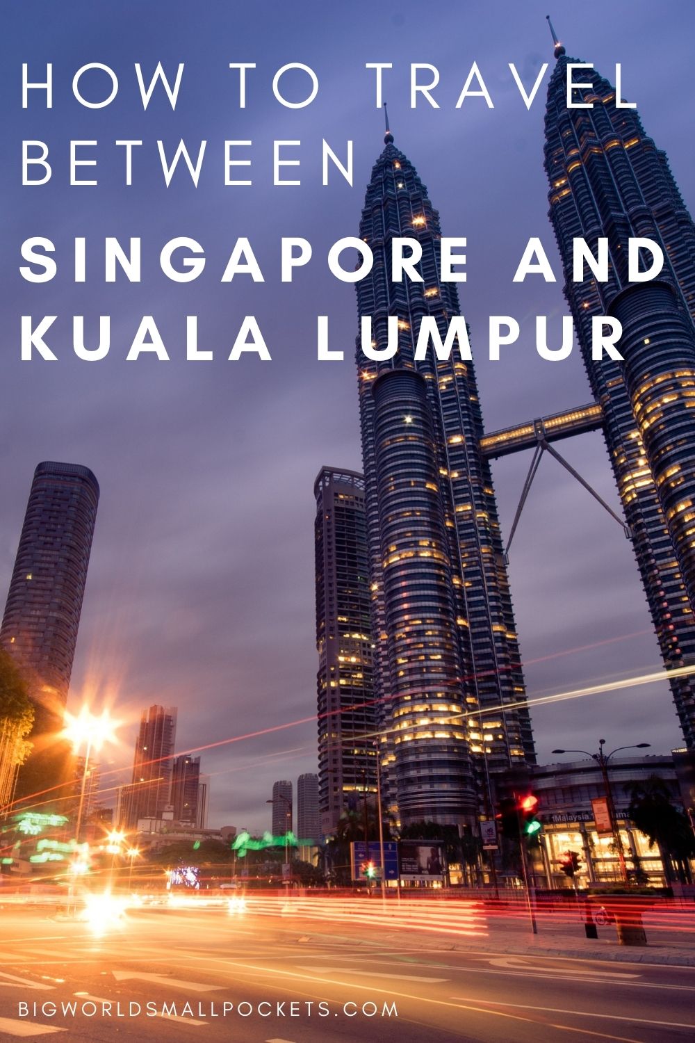 How to Travel from Singapore to Kuala Lumpur  Big World Small Pockets